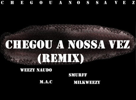 Weezy _ Naudo Chegou a nossa vez (Remix) ft. M.A.C Smurff & MilkWeezy